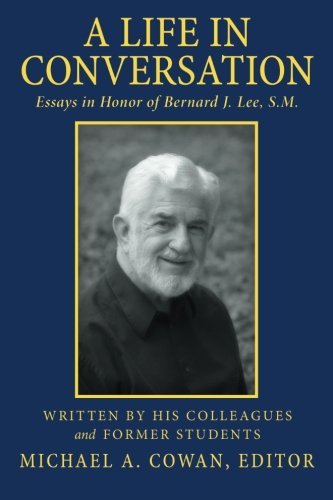 A Life In Conversation Essays In Honor Of Bernard J. Lee, S.M. [Paperback]