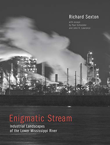 Enigmatic Stream : Industrial Landscapes of the Lower Mississippi River [Paperback]