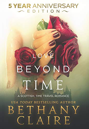 Love Beyond Time - 5 Year Anniversary Edition  A Scottish, Time Travel Romance [Hardcover]