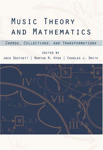 Music Theory and Mathematics  Chords, Collections, and Transformations [Hardcover]