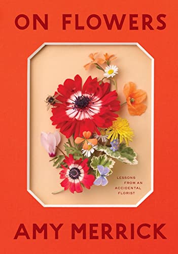 On Flowers: Lessons from an Accidental Florist [Hardcover]