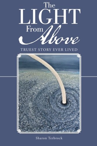 The Light From Above Truest Story Ever Lived [Paperback]