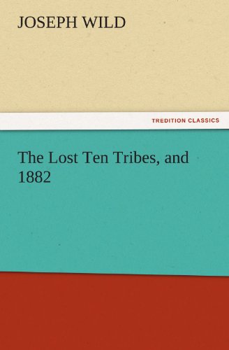 The Lost Ten Tribes, And 1882 (tredition Classics) [Paperback]