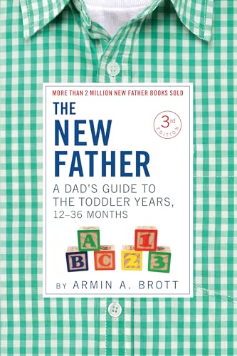 The New Father: A Dad's Guide to The Toddler Years, 12-36 Months [Hardcover]