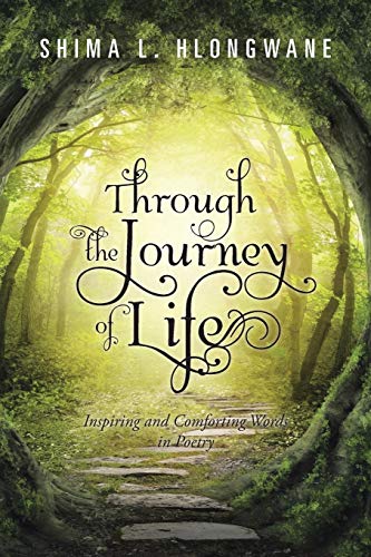 Through The Journey Of Life Inspiring And Comforting Words In Poetry [Paperback]