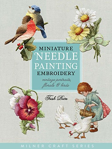 Miniature Needle Painting Embroidery: Vintage Portraits, Florals & Birds [Paperback]