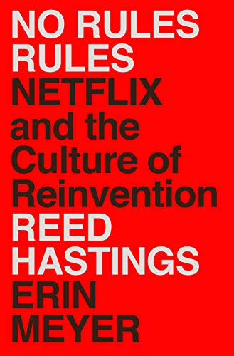 No Rules Rules: Netflix and the Culture of Re