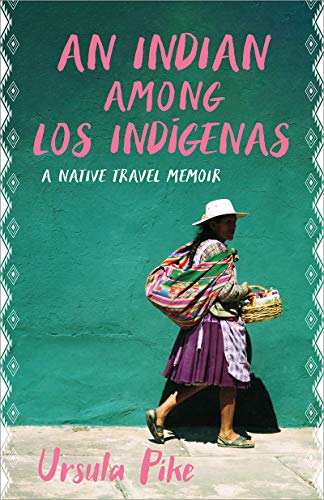 An Indian among Los Ind?genas: A Native Travel Memoir [Hardcover]