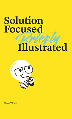 Solution Focused Briefly Illustrated [Hardcover]