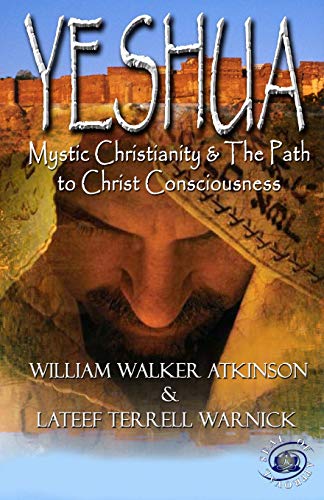 Yeshua Mystic Christianity And The Path To Christ Consciousness [Paperback]