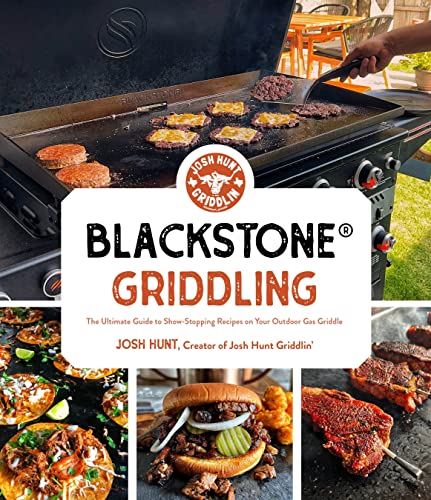 Blackstone? Griddling: The Ultimate Guide to