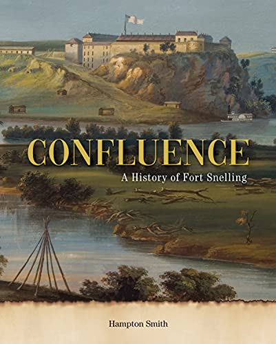 Confluence: A History of Fort Snelling [Hardcover]