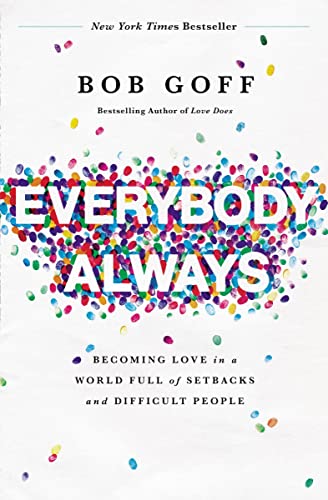 Everybody, Always: Becoming Love in a World Full of Setbacks and Difficult Peopl [Paperback]