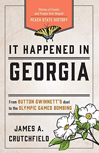 It Happened in Georgia: Stories of Events and People that Shaped Peach State His [Paperback]