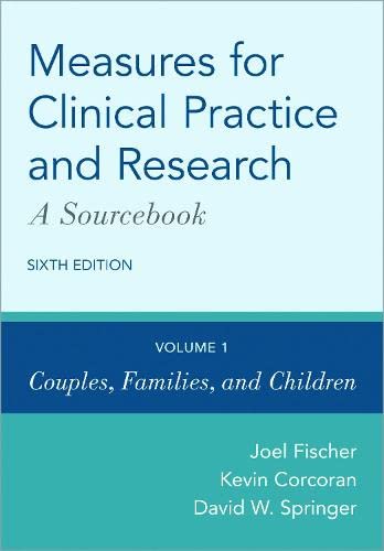 Measures for Clinical Practice and Research: A Sourcebook: Volume 1: Couples, Fa [Hardcover]