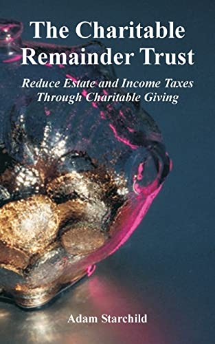 Charitable Remainder Trust  Reduce Estate and Income Taxes through Charitable G [Paperback]