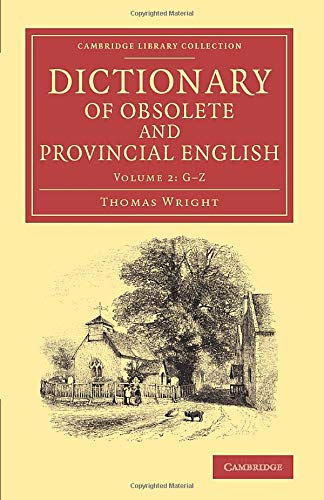 Dictionary of Obsolete and Provincial English Containing Words from the English [Paperback]