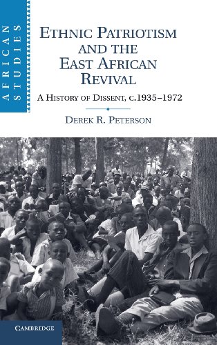 Ethnic Patriotism and the East African Revival A History of Dissent, c.1935197 [Hardcover]