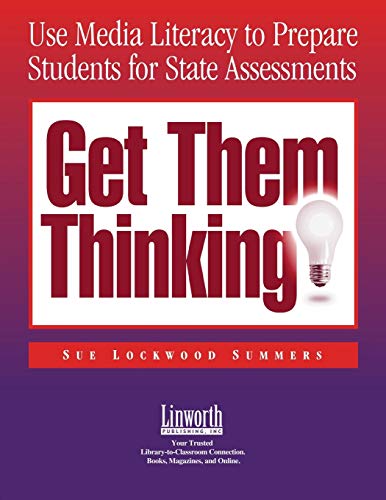 Get Them Thinking Using Media Literacy to Prepare Students for State Assessmen [Paperback]