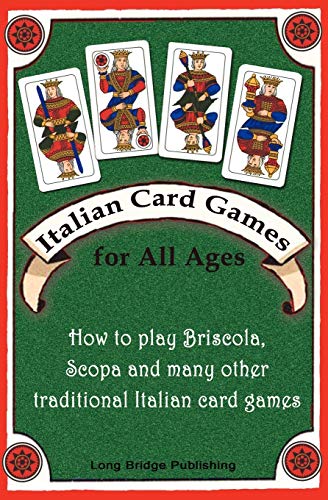 Italian Card Games For All Ages Ho To Play Briscola, Scopa And Many Other Trad [Paperback]