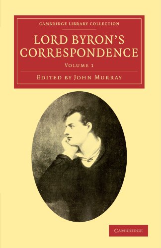 Lord Byron's Correspondence Chiefly ith Lady Melbourne, Mr. Hobhouse, the Hon. [Paperback]