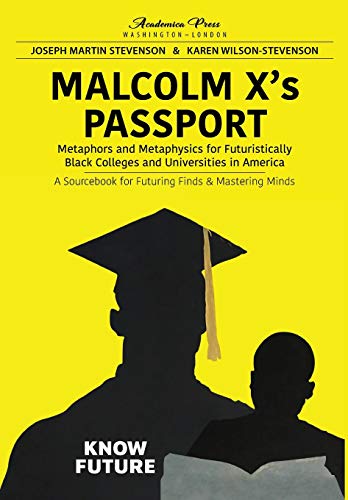 Malcolm Xs passport metaphors and metaphysics for futuristically black college [Hardcover]