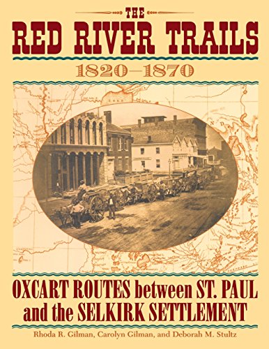 Red River Trails 1820-1871 Oxcart Routes Between St Paul & The Selkirk Sett [Paperback]