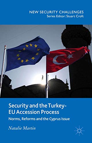 Security and the Turkey-EU Accession Process: Norms, Reforms and the Cyprus Issu [Hardcover]