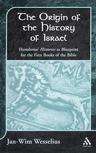 The Origin of the History of Israel Herodotus' Histories as Blueprint for the F [Hardcover]