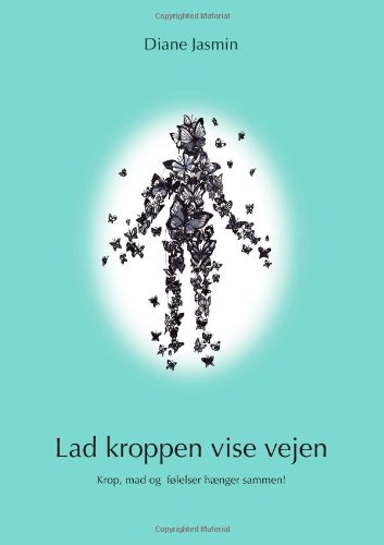 Lad Kroppen Vise Vejen [Paperback]