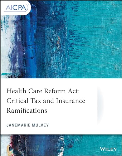 Health Care Reform Act: Critical Tax and Insurance Ramifications [Paperback]