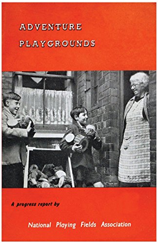 Adventure Playgrounds A Progress Report (common Threads Playork Classics) [Paperback]