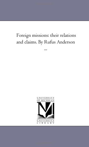 Foreign Missions  Their Relations and Claims. by Rufus Anderson ... [Unknon]