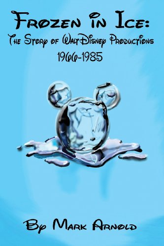 Frozen In Ice The Story Of Walt Disney Productions, 1966-1985 [Paperback]