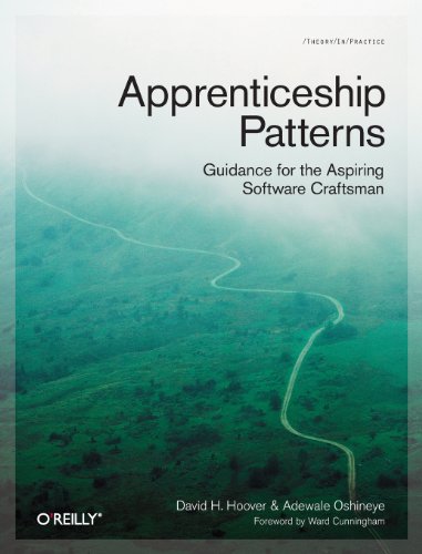 Apprenticeship Patterns Guidance for the Aspiring Softare Craftsman [Paperback]