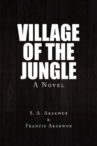 Village of the Jungle  A Novel [Hardcover]