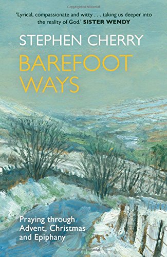 Barefoot Ways Praying Through Advent, Christmas And Epiphany [Paperback]