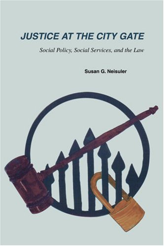 Justice at the City Gate  Social Policy, Social Services, and the La [Paperback]