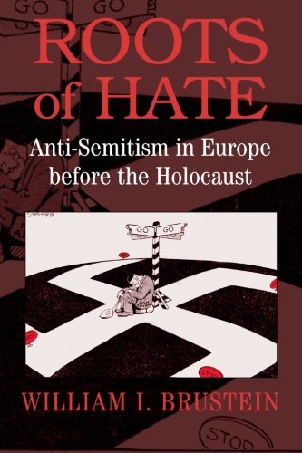 Roots of Hate Anti-Semitism in Europe before the Holocaust [Paperback]