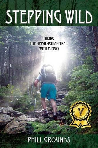 Stepping Wild Hiking The Appalachian Trail With Mingo [Paperback]