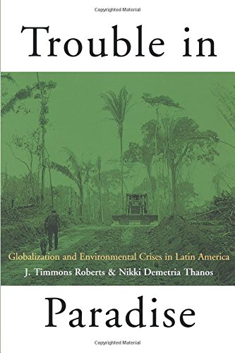 Trouble in Paradise Globalization and Environmental Crises in Latin America [Paperback]