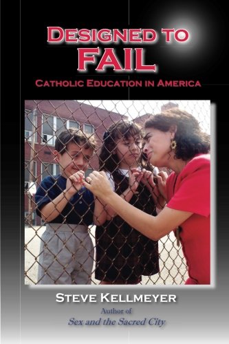 Designed To Fail Catholic Education In America [Perfect Paperback]