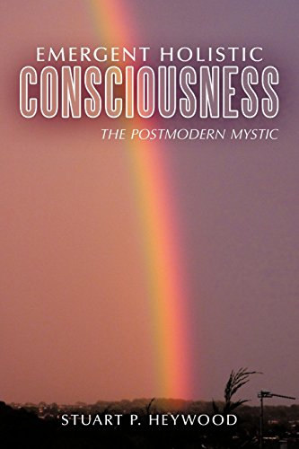 Emergent Holistic Consciousness  The Postmodern Mystic [Paperback]