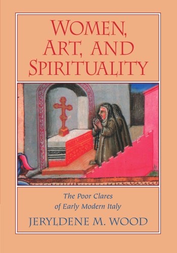 Women, Art, and Spirituality The Poor Clares of Early Modern Italy [Paperback]