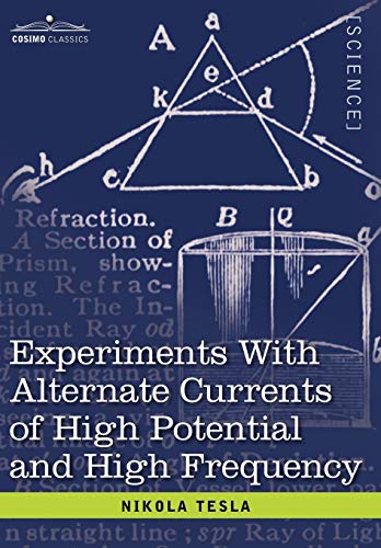 Experiments With Alternate Currents Of High Potential And High Frequency [Hardcover]