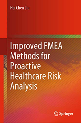 Improved FMEA Methods for Proactive Healthcare Risk Analysis [Hardcover]