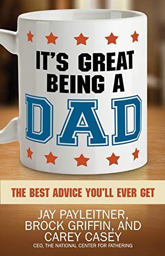 It's Great Being A Dad The Best Advice You'll Ever Get [Paperback]