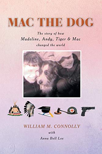 Mac The Dog The Story Of Ho Madeline, Andy, Tiger & Mac Changed The World [Paperback]