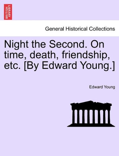 Night the Second on Time, Death, Friendship, etc [by Edard Young ] [Paperback]