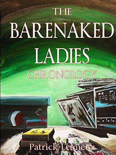 The Barenaked Ladies Chronology [Paperback]